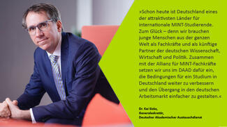 Kai Sicks, DAAD: "Zusammen mit der Allianz für MINT-Fachkräfte setzen wir uns im DAAD dafür ein, die Bedingungen für ein Studium in Deutschland weiter zu verbessern."